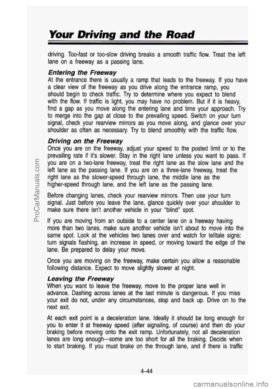 GMC SIERRA 1993 Owners Manual Your Driving and the Road
driving. Too-fast or too-slow driving breaks a smooth traffic flow. Treat the left
lane on a freeway as a passing lane.
Entering the Freeway
At the en GMC SIERRA 1993 Owners Manual Your Driving and the Road
driving. Too-fast or too-slow driving breaks a smooth traffic flow. Treat the left
lane on a freeway as a passing lane.
Entering the Freeway
At the en