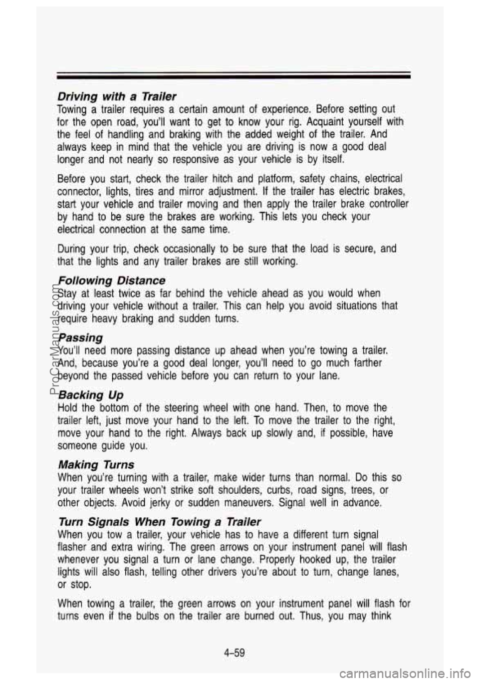 GMC SIERRA 1993 Owners Manual Driving with a Trailer
Towing a trailer requires a certain amount of experience. Before setting out
for the open road, you’ll want to get to know your rig. Acquaint yourself GMC SIERRA 1993 Owners Manual Driving with a Trailer
Towing a trailer requires a certain amount of experience. Before setting out
for the open road, you’ll want to get to know your rig. Acquaint yourself