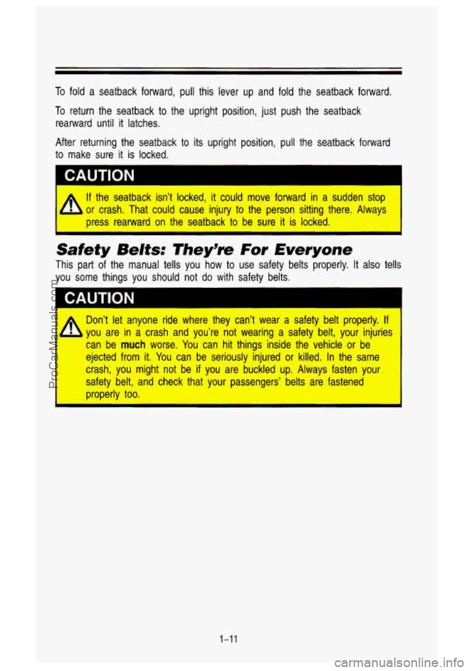 GMC SIERRA 1993 Owners Manual To fold a seatback forward, pull this lever up and fold the seatback forward.
To return the seatback
to the upright position, just push the seatback
rearward until
it latches.
A GMC SIERRA 1993 Owners Manual To fold a seatback forward, pull this lever up and fold the seatback forward.
To return the seatback
to the upright position, just push the seatback
rearward until
it latches.
A