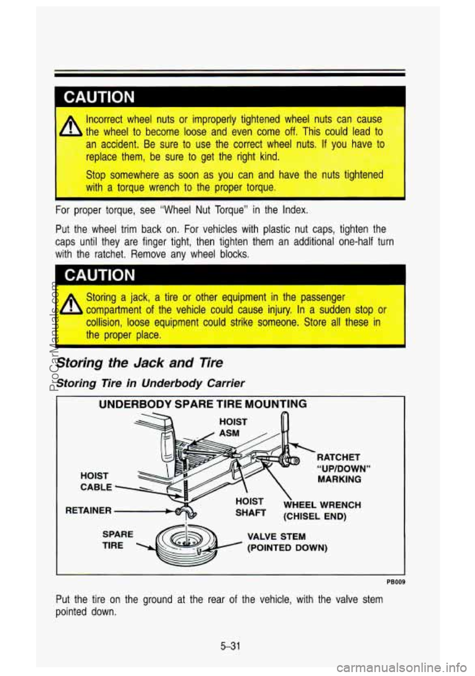 GMC SIERRA 1993 Owners Manual Incorrect wheel nuts or improperly tightened wheel nuts can cau\
se
the wheel to become loose and even come
off. This could lead to
i accident. Be sure to use the correct whee GMC SIERRA 1993 Owners Manual Incorrect wheel nuts or improperly tightened wheel nuts can cau\
se
the wheel to become loose and even come
off. This could lead to
i accident. Be sure to use the correct whee