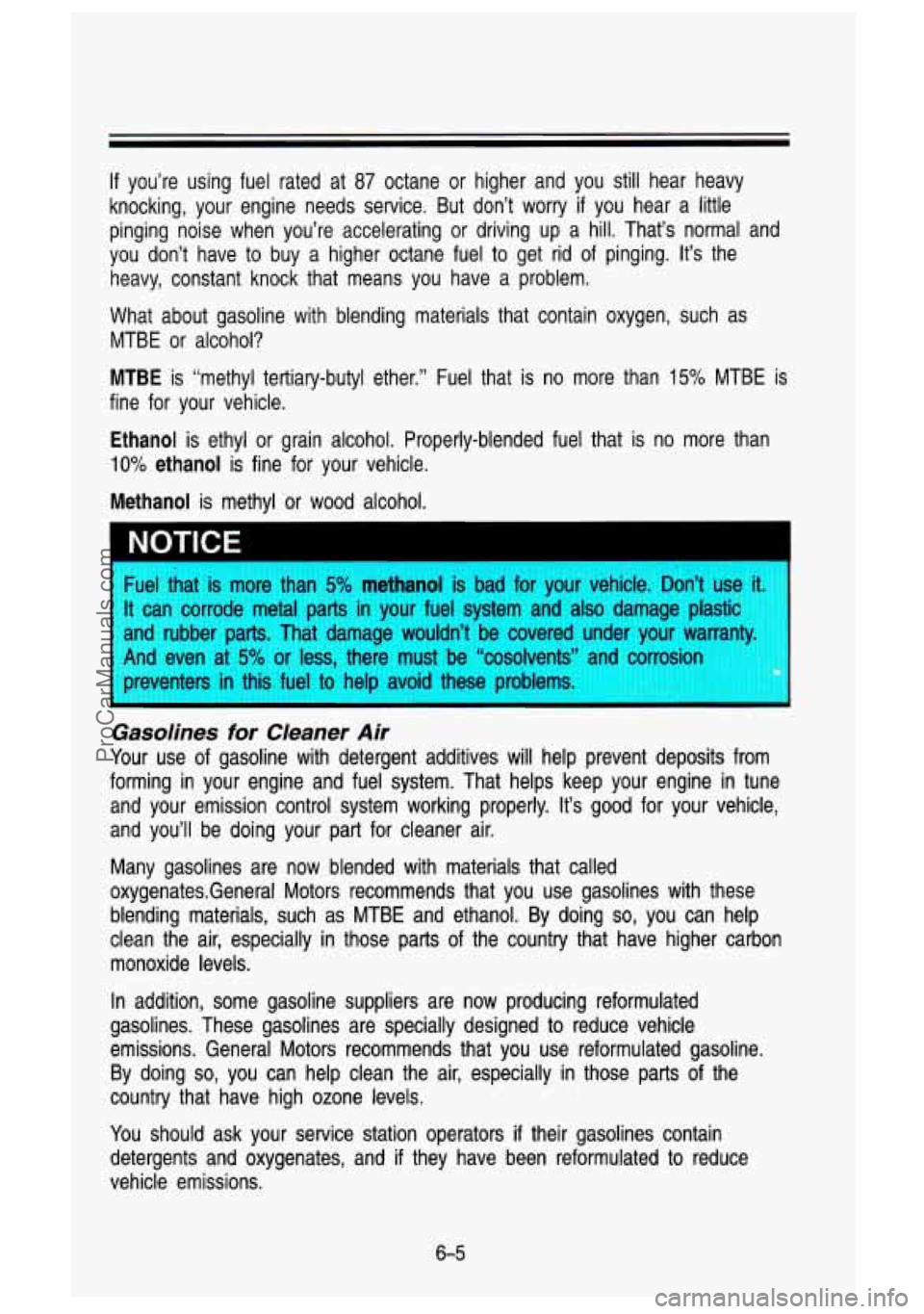 GMC SIERRA 1993 Owners Manual If you’re using fuel rated at 87 octane or higher and you still hear heavy
knocking, your engine needs service. But don’t worry
if you hear a little
pinging noise when you GMC SIERRA 1993 Owners Manual If you’re using fuel rated at 87 octane or higher and you still hear heavy
knocking, your engine needs service. But don’t worry
if you hear a little
pinging noise when you