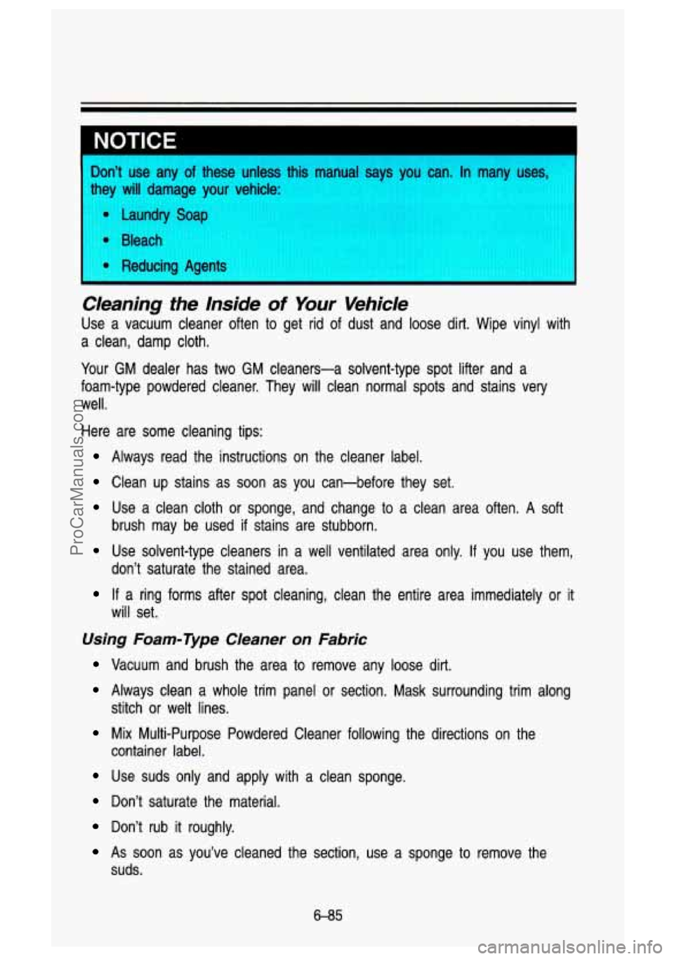 GMC SIERRA 1993 Owners Manual NOTICE I
I Don’t use any of these unless anual says you can. In many uses,
!v will damage your vehicle:
Reducing Agents
Cleaning the Inside of Your Vehicle
Use a vacuum cleaner of GMC SIERRA 1993 Owners Manual NOTICE I
I Don’t use any of these unless anual says you can. In many uses,
!v will damage your vehicle:
Reducing Agents
Cleaning the Inside of Your Vehicle
Use a vacuum cleaner of