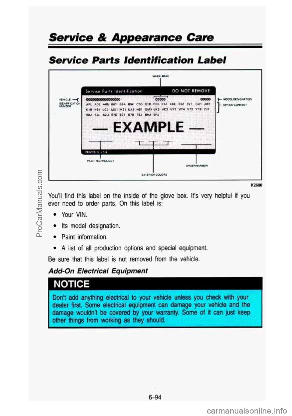GMC SIERRA 1993 Owners Manual Service & Appearance Care
Service Parts Identification Label
VEHICLE <
NUMBER IOENTlFlCATlOP
WMEELBASE
I
Service Par+s Identification 00 NOT REMOVE
PRlhlfD IN 0 5 A
I PAINT TECHNOLOGY
EXTE GMC SIERRA 1993 Owners Manual Service & Appearance Care
Service Parts Identification Label
VEHICLE <
NUMBER IOENTlFlCATlOP
WMEELBASE
I
Service Par+s Identification 00 NOT REMOVE
PRlhlfD IN 0 5 A
I PAINT TECHNOLOGY
EXTE