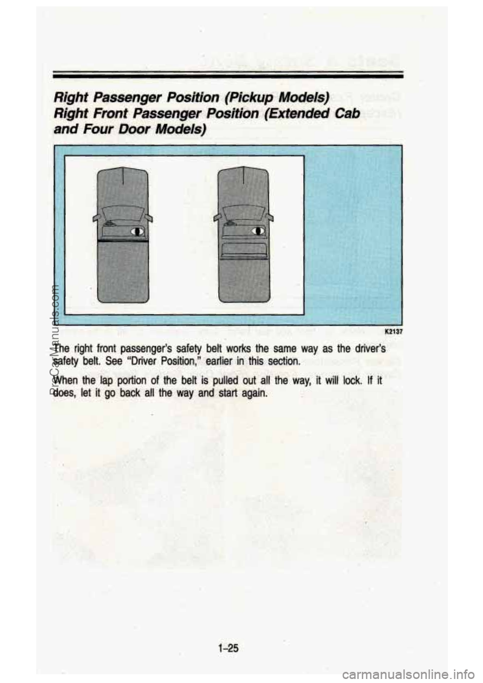 GMC SIERRA 1993 Owners Guide Right Passenger Position (Pickup Models)
Right Front, Passenger Posltbn
(€Mended Cab
and Four Door ModeS)
The right front passenger’s safety belt works the same way as the dri GMC SIERRA 1993 Owners Guide Right Passenger Position (Pickup Models)
Right Front, Passenger Posltbn
(€Mended Cab
and Four Door ModeS)
The right front passenger’s safety belt works the same way as the dri