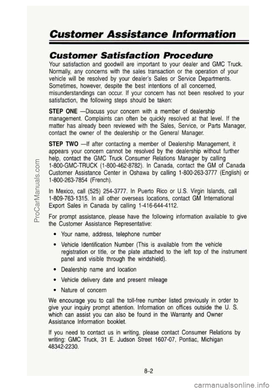 GMC SIERRA 1993 Owners Manual Customer Assistance Information
Customer Satisfaction Procedure
Your satisfaction and goodwill are important to your dealer and GMC Truck.
Normally, any concerns with the sales tra GMC SIERRA 1993 Owners Manual Customer Assistance Information
Customer Satisfaction Procedure
Your satisfaction and goodwill are important to your dealer and GMC Truck.
Normally, any concerns with the sales tra