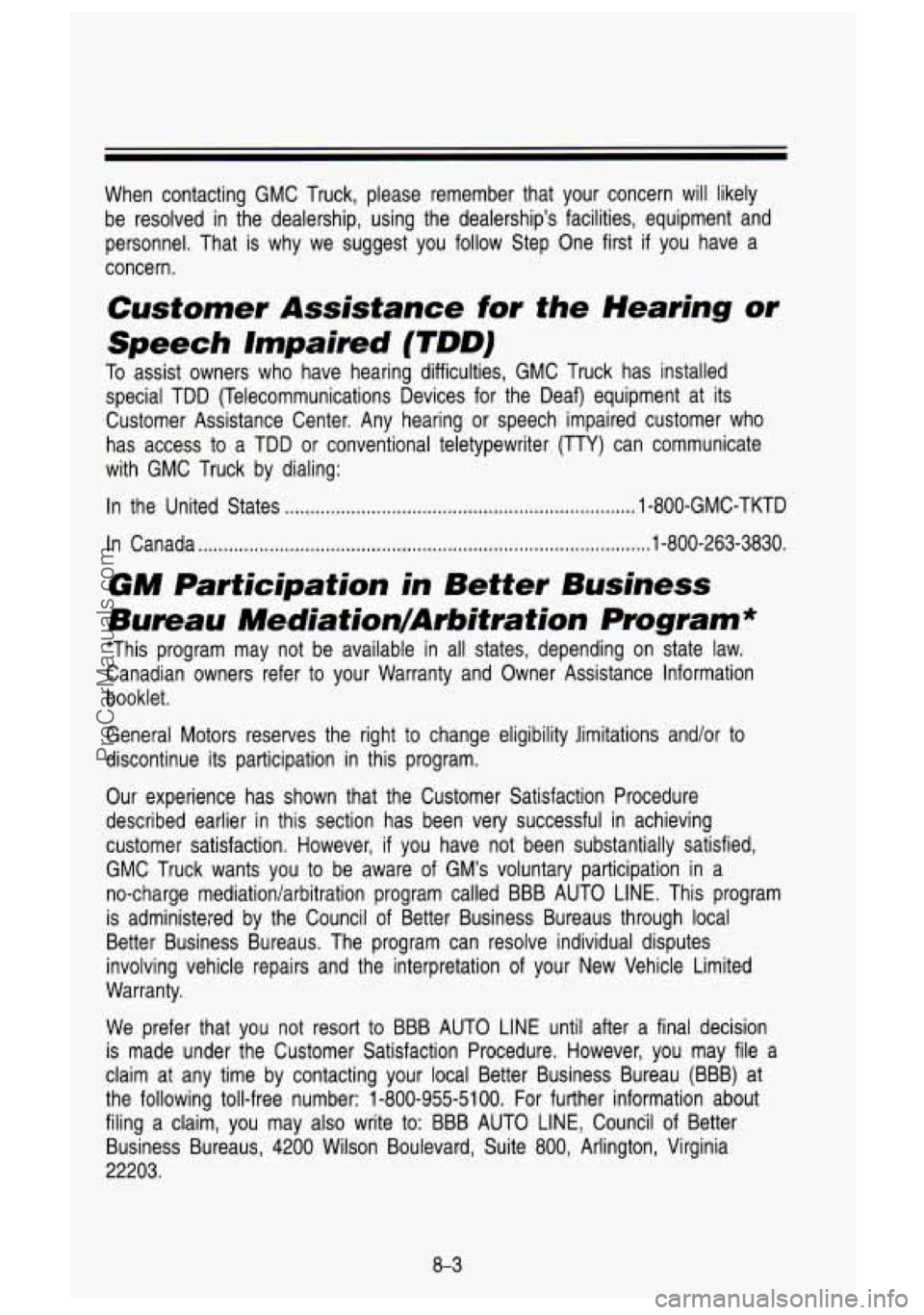GMC SIERRA 1993 Owners Manual When contacting GMC Truck, please remember that your concern wi\
ll likely be resolved in the dealership, using the dealership’s facilit\
ies, equipment and personnel. That is GMC SIERRA 1993 Owners Manual When contacting GMC Truck, please remember that your concern wi\
ll likely be resolved in the dealership, using the dealership’s facilit\
ies, equipment and personnel. That is