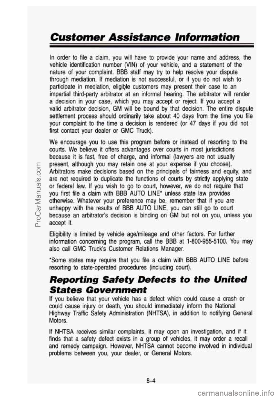 GMC SIERRA 1993 Owners Manual Customer Assistance Information
In order to file a claim, you will have to provide your name and address, the
vehicle identification number (VIN) of your vehicle, and a statement GMC SIERRA 1993 Owners Manual Customer Assistance Information
In order to file a claim, you will have to provide your name and address, the
vehicle identification number (VIN) of your vehicle, and a statement