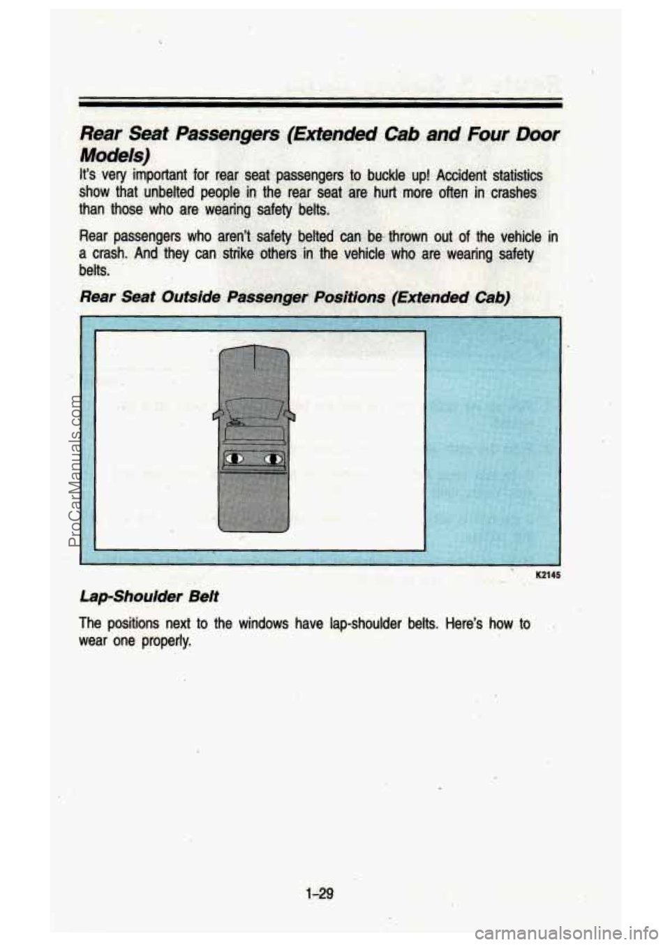 GMC SIERRA 1993 Service Manual .$ Rear Seat Passengers [Extended Cab  and Four Door 
1 Modek) 
I Its  very  important  for  rear  seat  passengers to buckle up!  Accident statistics 
I d show that nnbelted  people in the  rear  