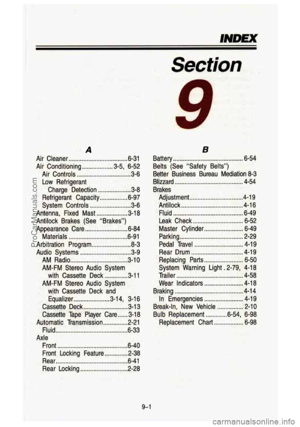 GMC SIERRA 1993 Owners Manual A
B
Battery ........................................... 6-54
Belts (See "Safety Belts")
Better Business Bureau Mediation 8-3
Bliizard
.......................................... 4-54
Brak GMC SIERRA 1993 Owners Manual A
B
Battery ........................................... 6-54
Belts (See "Safety Belts")
Better Business Bureau Mediation 8-3
Bliizard
.......................................... 4-54
Brak