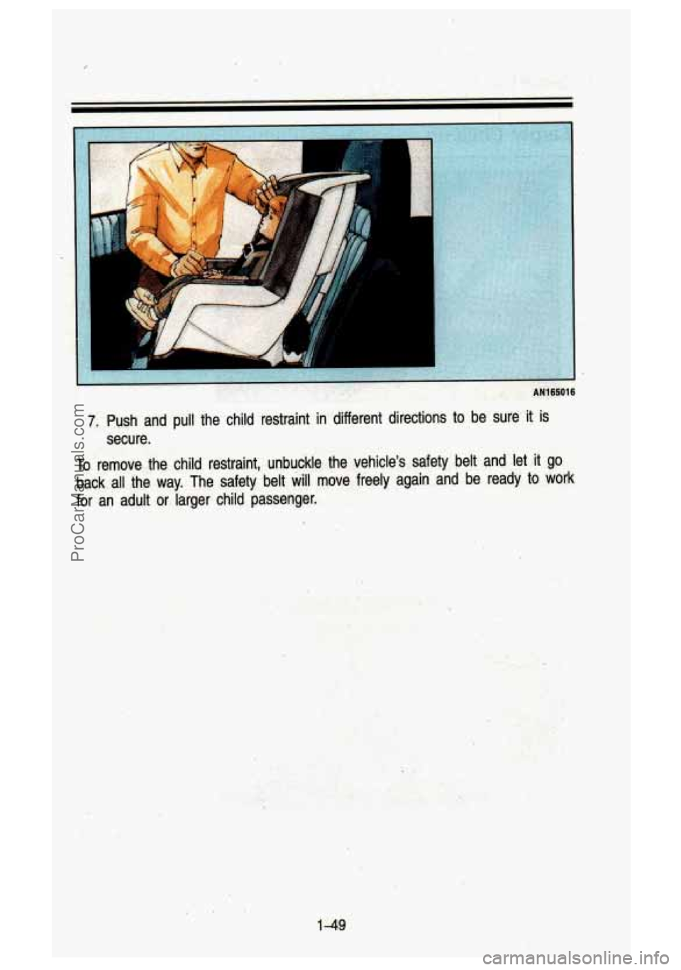 GMC SIERRA 1993 Repair Manual 7. Push and pull the child restraint in different directions to be sure it is
To remove the child restraint, unbuckle the vehicles safety belt \
and let it go
back all the w GMC SIERRA 1993 Repair Manual 7. Push and pull the child restraint in different directions to be sure it is
To remove the child restraint, unbuckle the vehicles safety belt \
and let it go
back all the w