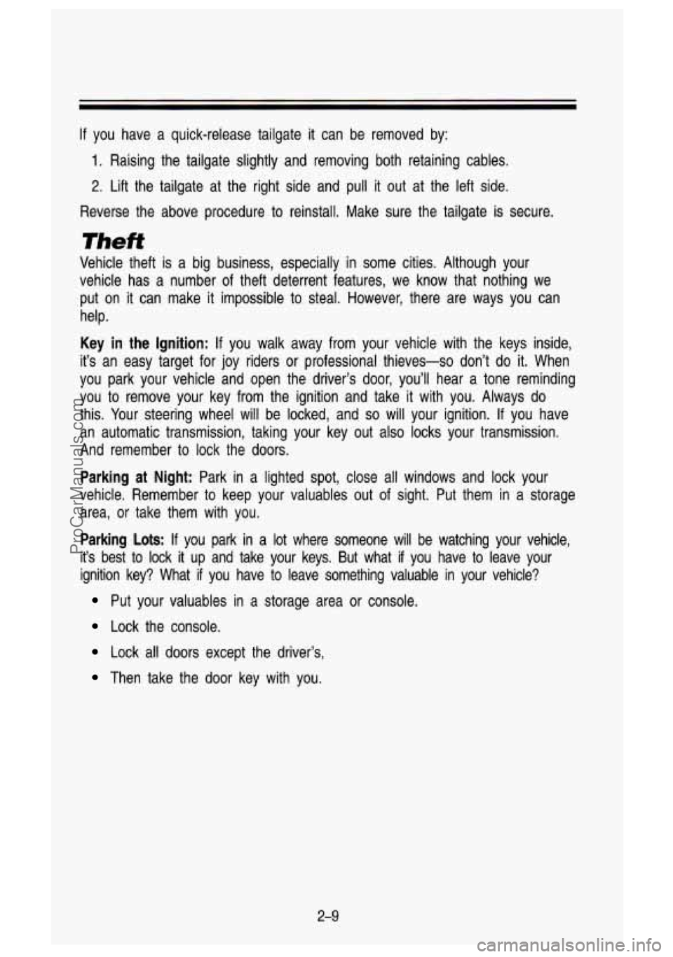 GMC SIERRA 1993 Manual PDF If you have a quick-release tailgate it can be removed by:
1. Raising the tailgate slightly and removing both retaining cables.
2. Lift the tailgate at the right side and pull it GMC SIERRA 1993 Manual PDF If you have a quick-release tailgate it can be removed by:
1. Raising the tailgate slightly and removing both retaining cables.
2. Lift the tailgate at the right side and pull it