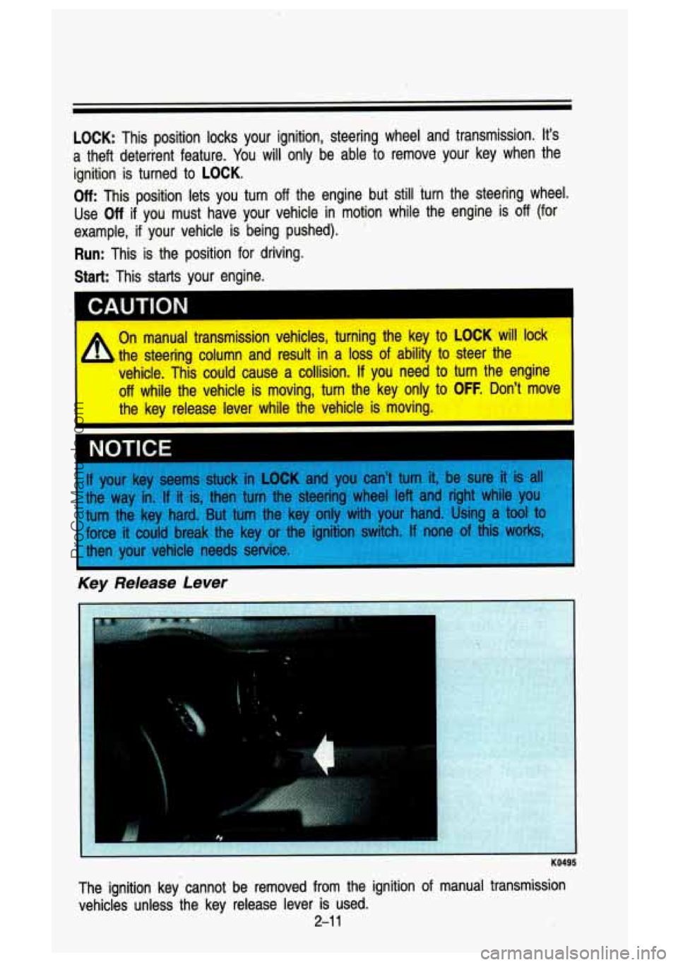 GMC SIERRA 1993 Manual PDF LOCK: This position locks your ignition, steering wheel and transmissi\
on. It’s
a theft deterrent feature.
You will only be able to remove your key when the
ignition is turn GMC SIERRA 1993 Manual PDF LOCK: This position locks your ignition, steering wheel and transmissi\
on. It’s
a theft deterrent feature.
You will only be able to remove your key when the
ignition is turn