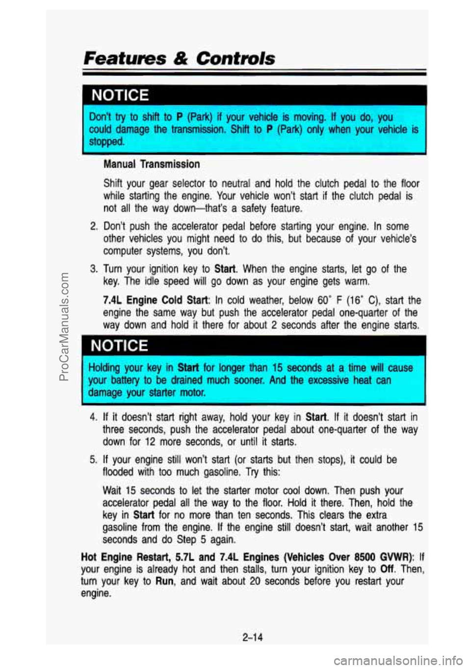 GMC SIERRA 1993 Manual Online Features &
Don’t try to shift to P (Park) if your vehicle is moving. If you do, you
could damage the transmission. Shift to
P (Park) only when your vehicle is
stopped.
m
Manual GMC SIERRA 1993 Manual Online Features &
Don’t try to shift to P (Park) if your vehicle is moving. If you do, you
could damage the transmission. Shift to
P (Park) only when your vehicle is
stopped.
m
Manual