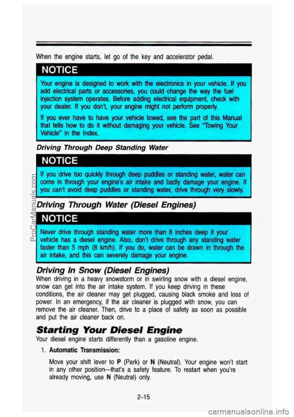 GMC SIERRA 1993 Manual Online When the engine starts, let go of the key and accelerator ped\
al. Your engine is designed to work with the electronics in your vehicle.
If you 1
add electrical parts or accessor GMC SIERRA 1993 Manual Online When the engine starts, let go of the key and accelerator ped\
al. Your engine is designed to work with the electronics in your vehicle.
If you 1
add electrical parts or accessor