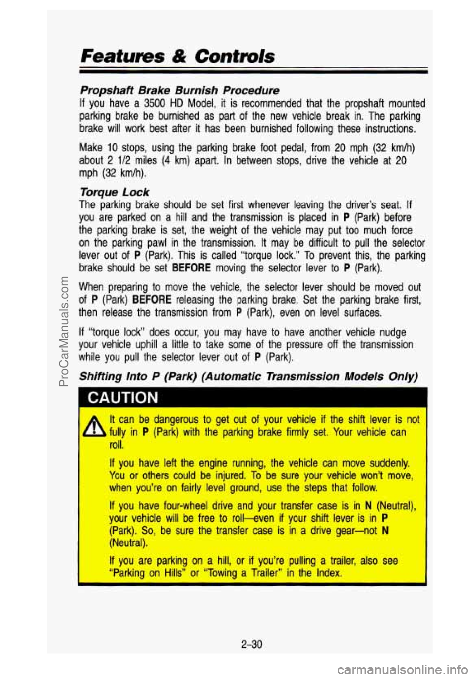 GMC SIERRA 1993 Owners Manual Features & Controls
Propshaft Brake Burnish Procedure
If you have a 3500 HD Model, it is recommended that the propshaft mounted
parking brake be burnished as part of the new veh GMC SIERRA 1993 Owners Manual Features & Controls
Propshaft Brake Burnish Procedure
If you have a 3500 HD Model, it is recommended that the propshaft mounted
parking brake be burnished as part of the new veh