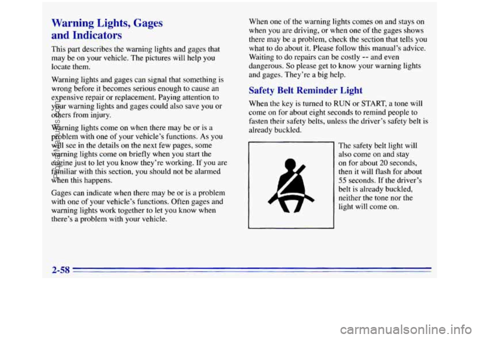 GMC SIERRA 1996 Owners Manual Warning Lights, Gages and Indicators
This part describes the warning lights and gages that
may be on your vehicle. The pictures will help
you
locate them.
Warning lights and gages can s GMC SIERRA 1996 Owners Manual Warning Lights, Gages and Indicators
This part describes the warning lights and gages that
may be on your vehicle. The pictures will help
you
locate them.
Warning lights and gages can s