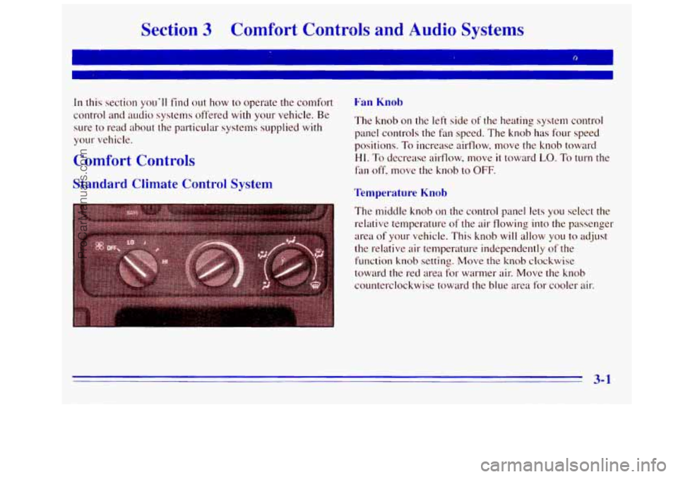 GMC SIERRA 1996 Owners Manual Section 3 Comfort Controls and Audio Systems
In this section you’ll find out how to operate the comfort
control and audio systems offered
with your vehicle. Be
sure
to read about the GMC SIERRA 1996 Owners Manual Section 3 Comfort Controls and Audio Systems
In this section you’ll find out how to operate the comfort
control and audio systems offered
with your vehicle. Be
sure
to read about the
