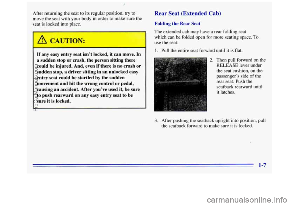 GMC SIERRA 1996 User Guide After returning the seat to its regular position, try to
move the seat with your body in order
to make sure the
seat
is locked into place.
’ A CAUTION: I
If any easy entry seat i GMC SIERRA 1996 User Guide After returning the seat to its regular position, try to
move the seat with your body in order
to make sure the
seat
is locked into place.
’ A CAUTION: I
If any easy entry seat i