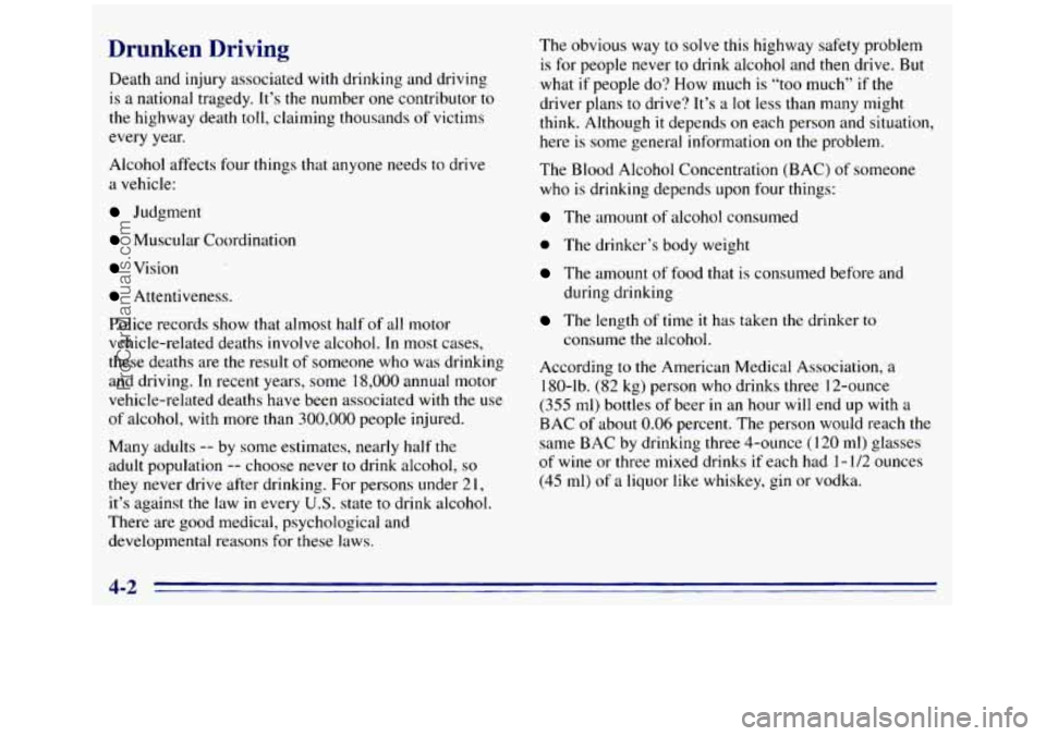 GMC SIERRA 1996 Owners Manual Drunken Driving
Death and injury associated with drinking and driving
is
a national tragedy. It’s the number one contributor to
the highway death toll, claiming thousands of victims
every GMC SIERRA 1996 Owners Manual Drunken Driving
Death and injury associated with drinking and driving
is
a national tragedy. It’s the number one contributor to
the highway death toll, claiming thousands of victims
every