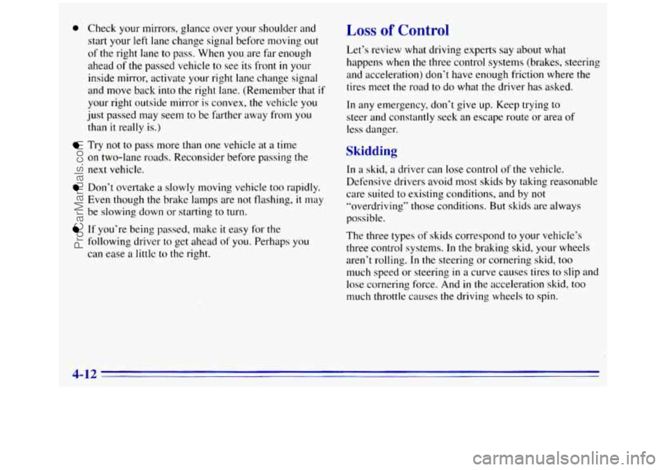 GMC SIERRA 1996  Owners Manual @ Check your mirrors, glance over your shoulder and 
start 
your left lane change signal before moving out 
of the right lane to pass.  When you are far enough 
ahead 
of the  passed  vehicle to see i