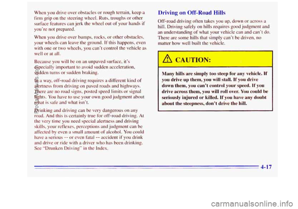 GMC SIERRA 1996 Owners Manual When you drive over obstacles or rough terrain, keep a
firm grip on the steering wheel. Ruts, troughs or other
surfax features can jerk the wheel out of your hands
if
you’re not prepar GMC SIERRA 1996 Owners Manual When you drive over obstacles or rough terrain, keep a
firm grip on the steering wheel. Ruts, troughs or other
surfax features can jerk the wheel out of your hands
if
you’re not prepar