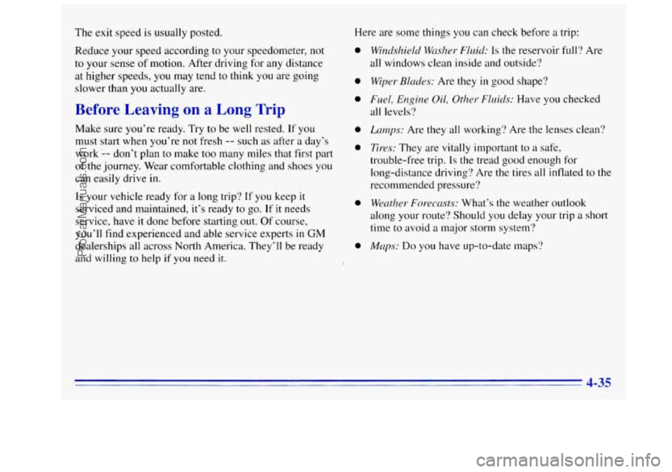 GMC SIERRA 1996 Owners Manual The exit speed is usually posted.
Reduce your speed according to your speedometer, not
to your sense of motion. After driving for any distance
at higher speeds,
you may tend to think you ar GMC SIERRA 1996 Owners Manual The exit speed is usually posted.
Reduce your speed according to your speedometer, not
to your sense of motion. After driving for any distance
at higher speeds,
you may tend to think you ar