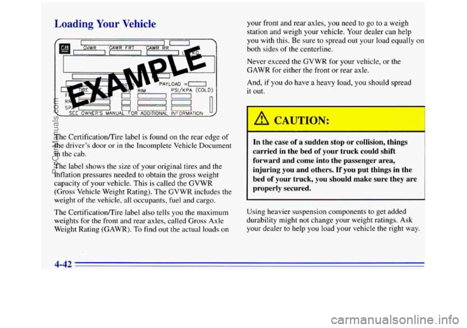 GMC SIERRA 1996 Owners Manual Loading Your Vehicle
n ", ,. , I --- SEE OWNERS MANUAL FOR ADDITIONAL INFORMATION I U
The Certificatiomire label is found on the rear edge of
the drivers door or in the Incomplete Vehicle D GMC SIERRA 1996 Owners Manual Loading Your Vehicle
n ", ,. , I --- SEE OWNERS MANUAL FOR ADDITIONAL INFORMATION I U
The Certificatiomire label is found on the rear edge of
the drivers door or in the Incomplete Vehicle D