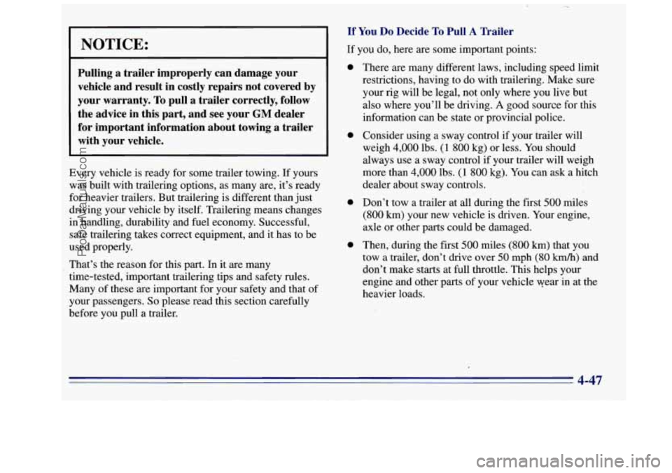 GMC SIERRA 1996  Owners Manual NOTICE: 
Pulling a trailer  improperly  can  damage  your 
vehicle  and  result  in  costly  repairs  not  covered  by 
your  warranty. 
To pull  a trailer  correctly,  follow 
the  advice  in  this  