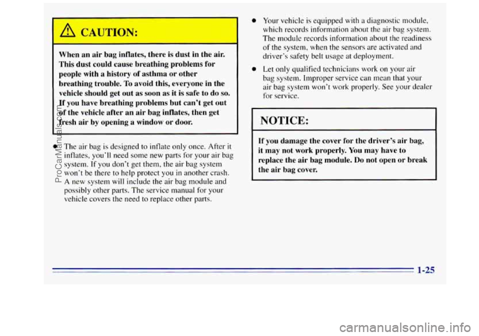 GMC SIERRA 1996 Owners Guide 1 a CAUTION:
When an air bag inflates, there is dust in the air.
This dust could cause breathing problems for
people with
a history of asthma or other
breathing trouble.
To avoi GMC SIERRA 1996 Owners Guide 1 a CAUTION:
When an air bag inflates, there is dust in the air.
This dust could cause breathing problems for
people with
a history of asthma or other
breathing trouble.
To avoi