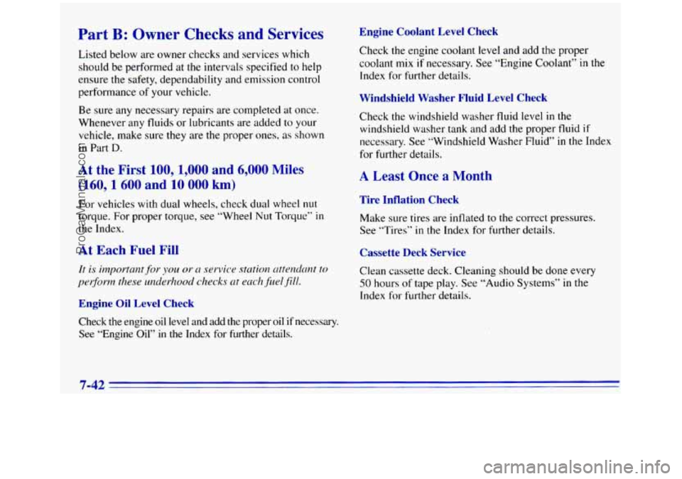 GMC SIERRA 1996 Owners Manual Part B: Owner Checks and Services
Listed below are owner checks and services which
should be performed at the intervals specified
to help
ensure the safety, dependability and emission control GMC SIERRA 1996 Owners Manual Part B: Owner Checks and Services
Listed below are owner checks and services which
should be performed at the intervals specified
to help
ensure the safety, dependability and emission control