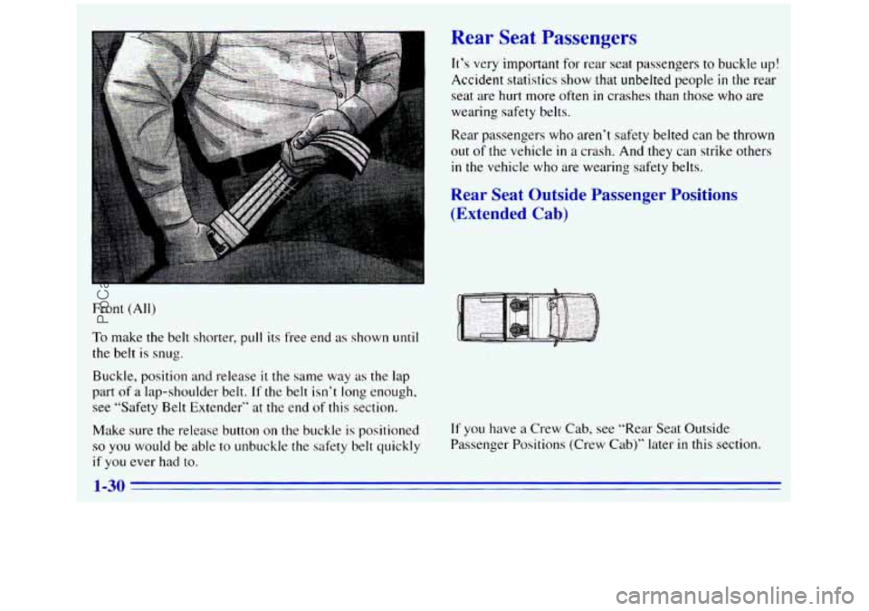 GMC SIERRA 1996 Owners Guide Rear Seat r rssengers
Front (All)
To make the belt shorter, pull its free end as shown until
the belt is snug.
Buckle, position and release
it the same way as the lap
part
of a lap-shoul GMC SIERRA 1996 Owners Guide Rear Seat r rssengers
Front (All)
To make the belt shorter, pull its free end as shown until
the belt is snug.
Buckle, position and release
it the same way as the lap
part
of a lap-shoul