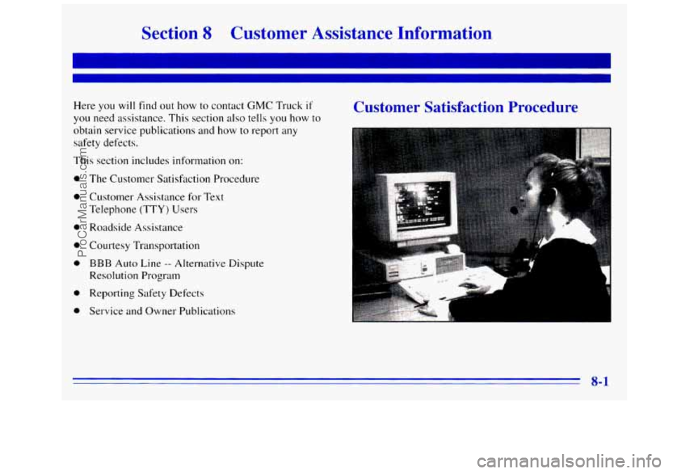 GMC SIERRA 1996 Owners Manual Section 8 Customer Assistance Information
Here you will find out how to contact GMC Truck if
you need assistance. This section also tells you how to
obtain service publications and how to re GMC SIERRA 1996 Owners Manual Section 8 Customer Assistance Information
Here you will find out how to contact GMC Truck if
you need assistance. This section also tells you how to
obtain service publications and how to re