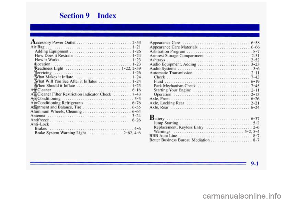GMC SIERRA 1996 Owners Manual Section 9 Index
I
Accessory Power Outlet ......................... 2-53
AirBag
....................................... 1-21
Adding Equipment
............................ 1 -26
How Does it Res GMC SIERRA 1996 Owners Manual Section 9 Index
I
Accessory Power Outlet ......................... 2-53
AirBag
....................................... 1-21
Adding Equipment
............................ 1 -26
How Does it Res
