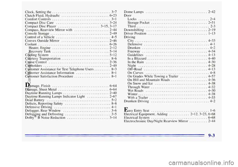 GMC SIERRA 1996 Owners Manual Clock. Setting the ................................ 3-7
Clutch Fluid. Hydraulic
.......................... 6-23
Comfort Controls
................................ 3- I
Compact Disc Care .... GMC SIERRA 1996 Owners Manual Clock. Setting the ................................ 3-7
Clutch Fluid. Hydraulic
.......................... 6-23
Comfort Controls
................................ 3- I
Compact Disc Care ....