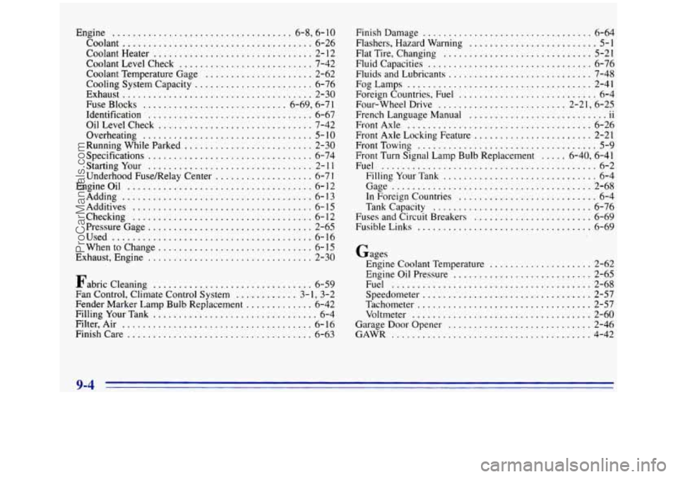 GMC SIERRA 1996 Owners Manual Engine ................................... 6.8. 6.10
Coolant
..................................... 6-26
Coolant Heater
............................... 2- 12
Coolant Level Check
............ GMC SIERRA 1996 Owners Manual Engine ................................... 6.8. 6.10
Coolant
..................................... 6-26
Coolant Heater
............................... 2- 12
Coolant Level Check
............