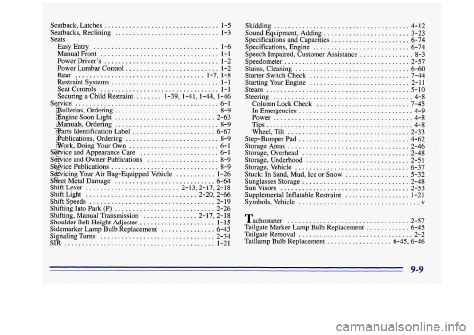 GMC SIERRA 1996 Owners Manual Seatback. Latches ................................ 1-5
Seatbacks. Reclining
............................. 1-3
Seats EasyEntry
................................... 1-6
ManualFront .............. GMC SIERRA 1996 Owners Manual Seatback. Latches ................................ 1-5
Seatbacks. Reclining
............................. 1-3
Seats EasyEntry
................................... 1-6
ManualFront ..............