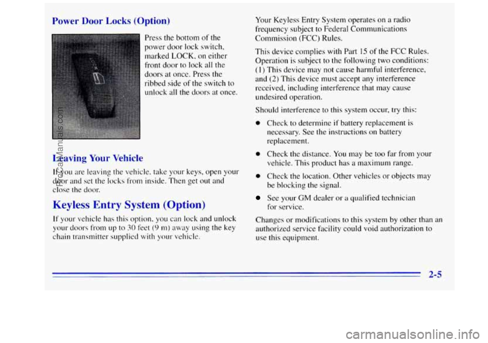GMC SIERRA 1996 Repair Manual Power Door Locks (Option)
Press the bottom of the
power door lock switch,
marked
LOCK, on either
front door to lock
all the
doors at once. Press the
ribbed side of the switch to
u GMC SIERRA 1996 Repair Manual Power Door Locks (Option)
Press the bottom of the
power door lock switch,
marked
LOCK, on either
front door to lock
all the
doors at once. Press the
ribbed side of the switch to
u