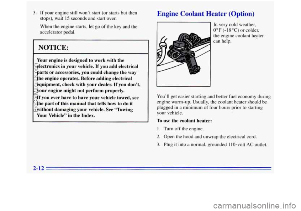 GMC SIERRA 1996 Manual PDF 3. If your engine still won’t start (or starts but then
stops), wait
15 seconds and start over.
When the engine starts, let
go of the key and the
accelerator pedal.
I NOTICE:
Your engine GMC SIERRA 1996 Manual PDF 3. If your engine still won’t start (or starts but then
stops), wait
15 seconds and start over.
When the engine starts, let
go of the key and the
accelerator pedal.
I NOTICE:
Your engine