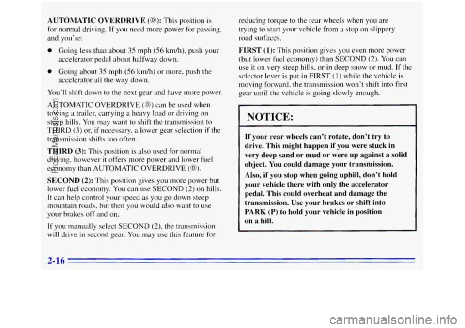 GMC SIERRA 1996 Manual PDF AUTOMATIC OVERDRIVE (0): This position is
for normal driving. If you need more power for passing,
and you’re:
0 Going less than about 35 mph (56 km/h), push your
accelerator pedal about ha GMC SIERRA 1996 Manual PDF AUTOMATIC OVERDRIVE (0): This position is
for normal driving. If you need more power for passing,
and you’re:
0 Going less than about 35 mph (56 km/h), push your
accelerator pedal about ha