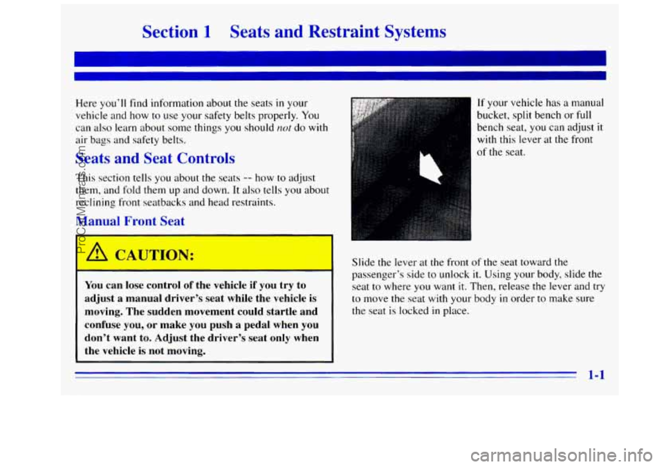 GMC SIERRA 1996 Owners Manual Section 1 Seats and Restraint Systems
Here you’ll find information about the seats in your
vehicle and how to use your safety belts properly.
You
can also learn about some things you s GMC SIERRA 1996 Owners Manual Section 1 Seats and Restraint Systems
Here you’ll find information about the seats in your
vehicle and how to use your safety belts properly.
You
can also learn about some things you s