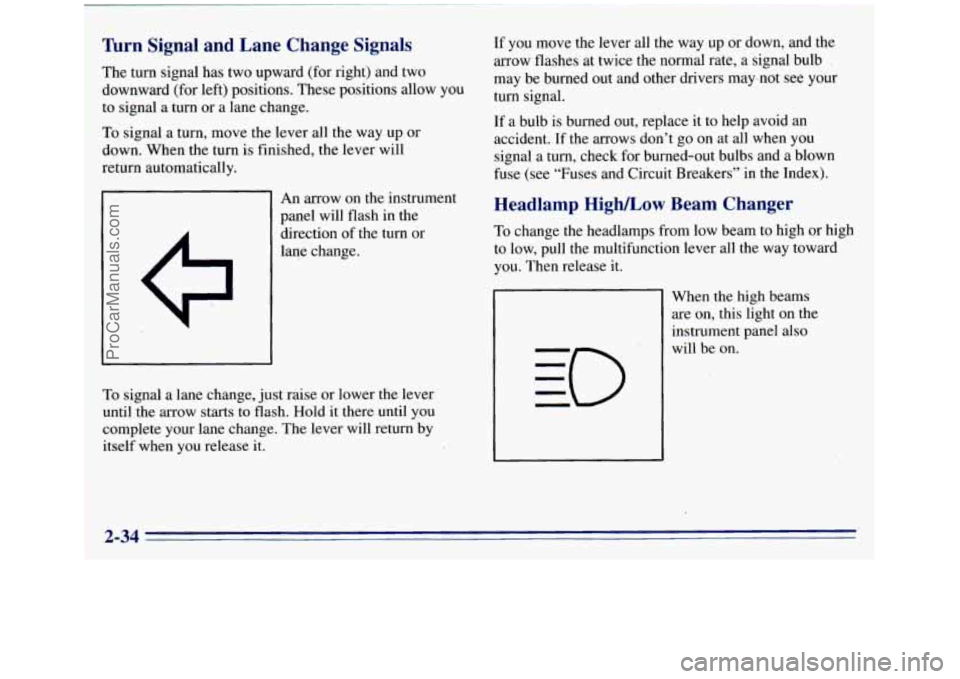 GMC SIERRA 1996 Owners Manual ’hrn Signal and Lane Change Signals
The turn signal has two upward (for right) and two
downward (for left) positions. These po.sitions allow you
to signal a turn
or a lane change.
To sig GMC SIERRA 1996 Owners Manual ’hrn Signal and Lane Change Signals
The turn signal has two upward (for right) and two
downward (for left) positions. These po.sitions allow you
to signal a turn
or a lane change.
To sig