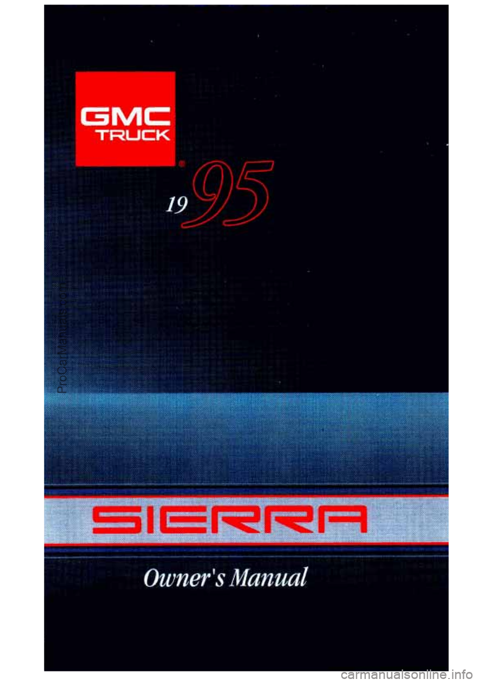 GMC SIERRA 1995  Owners Manual GMC 
TRUCK 8.: .. .. 
ProCarManuals.com 