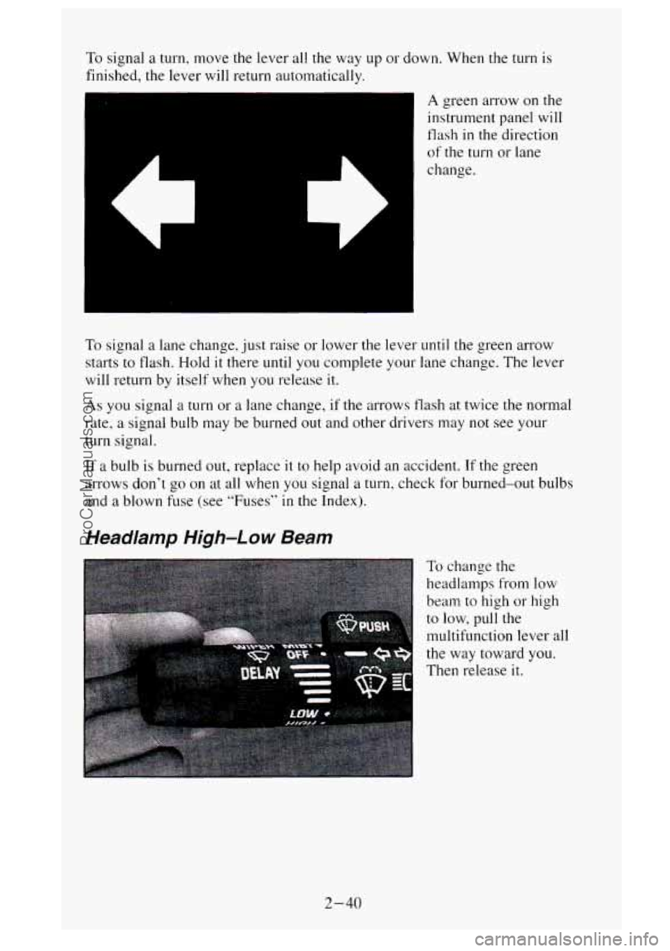 GMC SIERRA 1995 Owners Manual To signal a turn, move the lever all the way up or down. When the turn is
finished, the lever will return auto~natically.
A green arrow on the
instrument panel will
flash in the directi GMC SIERRA 1995 Owners Manual To signal a turn, move the lever all the way up or down. When the turn is
finished, the lever will return auto~natically.
A green arrow on the
instrument panel will
flash in the directi