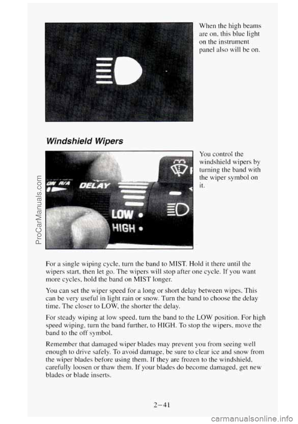 GMC SIERRA 1995 Owners Manual When the high beams
are
on. this blue light
on the instrument
panel also
will be on.
Windshield Wipers
You contro: the
windshield wipers by
turning the band with
the wiper symbol
o GMC SIERRA 1995 Owners Manual When the high beams
are
on. this blue light
on the instrument
panel also
will be on.
Windshield Wipers
You contro: the
windshield wipers by
turning the band with
the wiper symbol
o