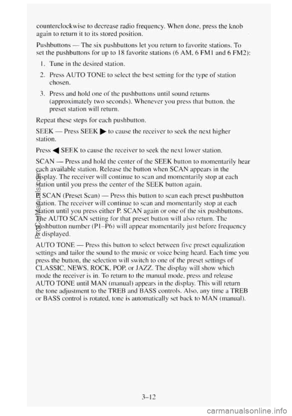 GMC SIERRA 1995 Owners Manual counterclockwise to decrease radio frequency. When done, press the knob
again
to return it to its stored position.
Pushbuttons
- The six pushbuttuns let you return to favorite stations. To
set GMC SIERRA 1995 Owners Manual counterclockwise to decrease radio frequency. When done, press the knob
again
to return it to its stored position.
Pushbuttons
- The six pushbuttuns let you return to favorite stations. To
set