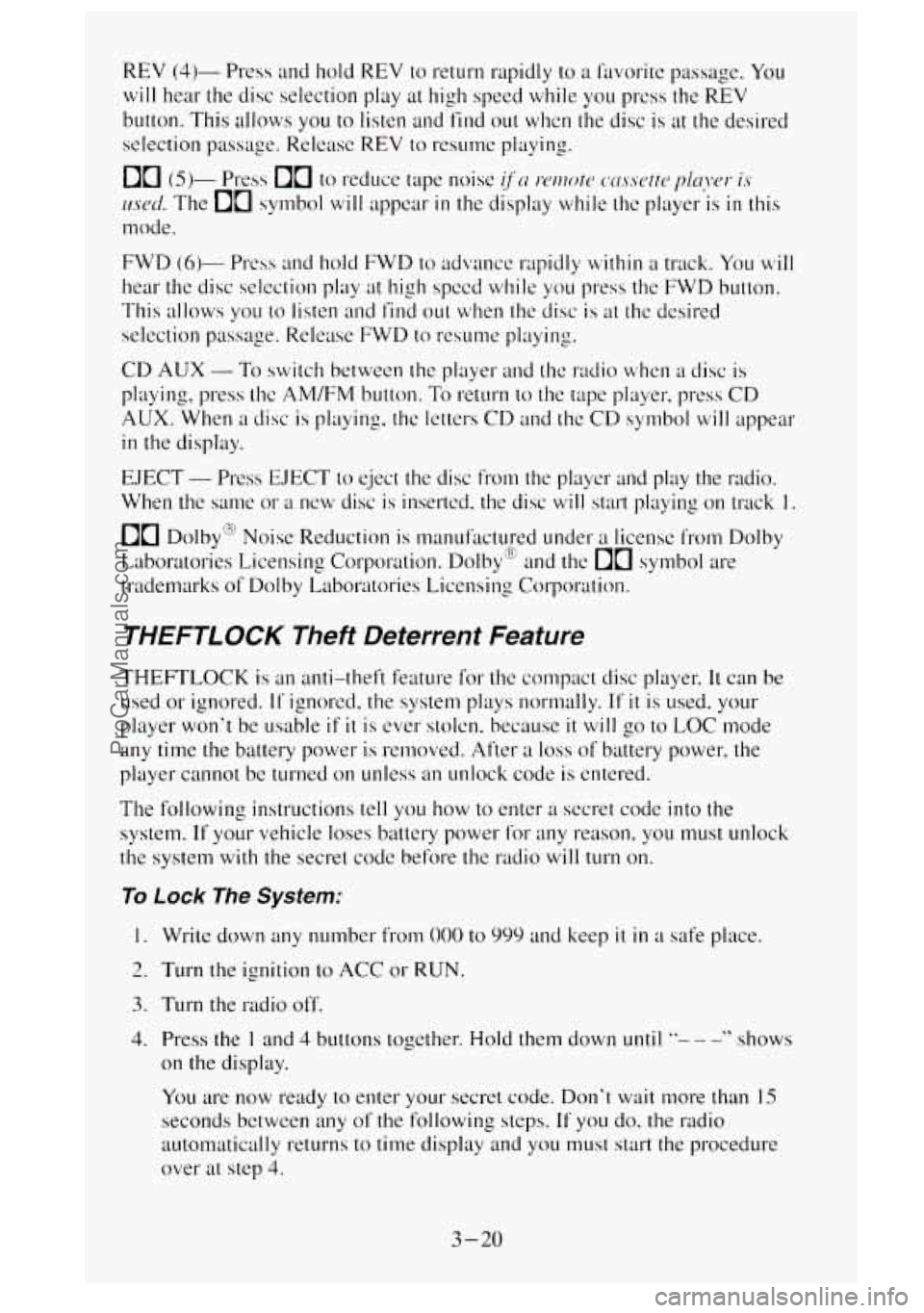 GMC SIERRA 1995 Owners Manual REV (4)- Press and hold REV to return rapidly to a Iavorite passage. You
will hear the disc selection play at high speed while you press the REV
button. This allows you to listen and find GMC SIERRA 1995 Owners Manual REV (4)- Press and hold REV to return rapidly to a Iavorite passage. You
will hear the disc selection play at high speed while you press the REV
button. This allows you to listen and find