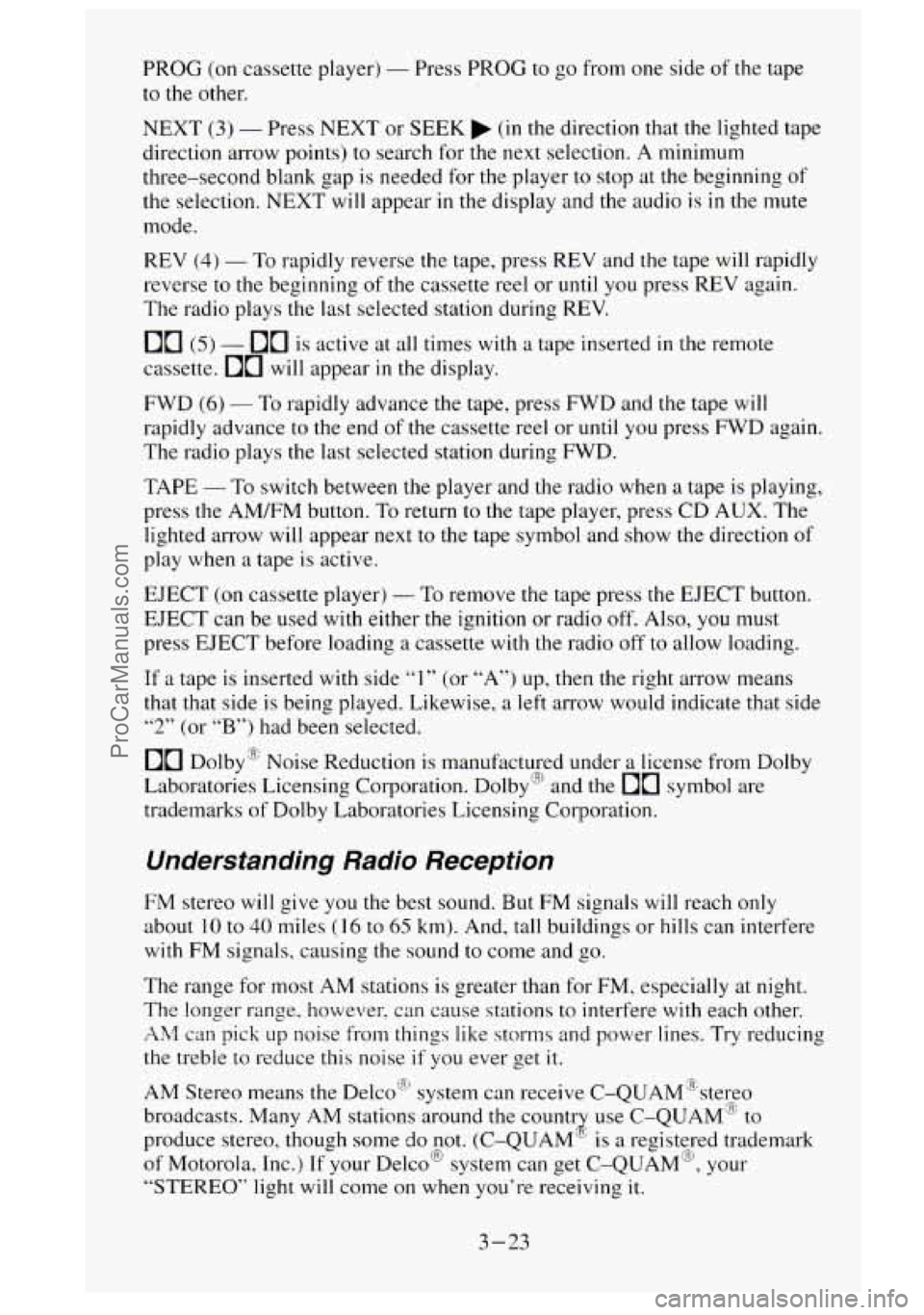GMC SIERRA 1995 Owners Manual PROG (on cassette player) - Press PROG to go from one side of the tape
to the other.
NEXT
(3) - Press NEXT or SEEK (in the direction that the lighted tape
direction arrow points) to se GMC SIERRA 1995 Owners Manual PROG (on cassette player) - Press PROG to go from one side of the tape
to the other.
NEXT
(3) - Press NEXT or SEEK (in the direction that the lighted tape
direction arrow points) to se