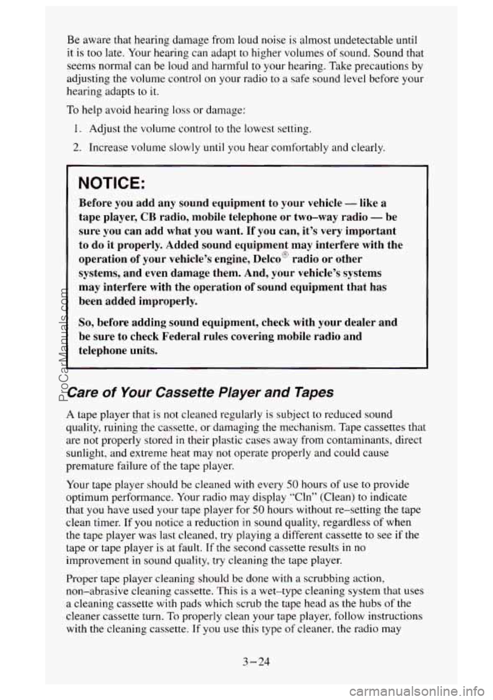 GMC SIERRA 1995 Owners Manual Be aware that hearing damage from loud noise is almost undetectable until
it is
too late. Your hearing can adapt to higher volumes of sound. Sound that
seems normal can be loud and harm GMC SIERRA 1995 Owners Manual Be aware that hearing damage from loud noise is almost undetectable until
it is
too late. Your hearing can adapt to higher volumes of sound. Sound that
seems normal can be loud and harm