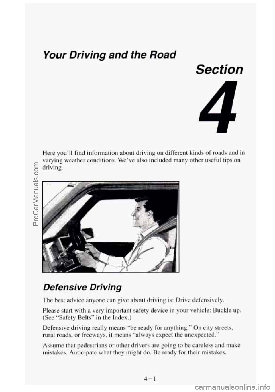 GMC SIERRA 1995 Owners Manual Your Driving and the Road
Section
n A
Here youll find information about driving on different kinds of roads and in
varying weather conditions. Weve
also included many other useful ti GMC SIERRA 1995 Owners Manual Your Driving and the Road
Section
n A
Here youll find information about driving on different kinds of roads and in
varying weather conditions. Weve
also included many other useful ti