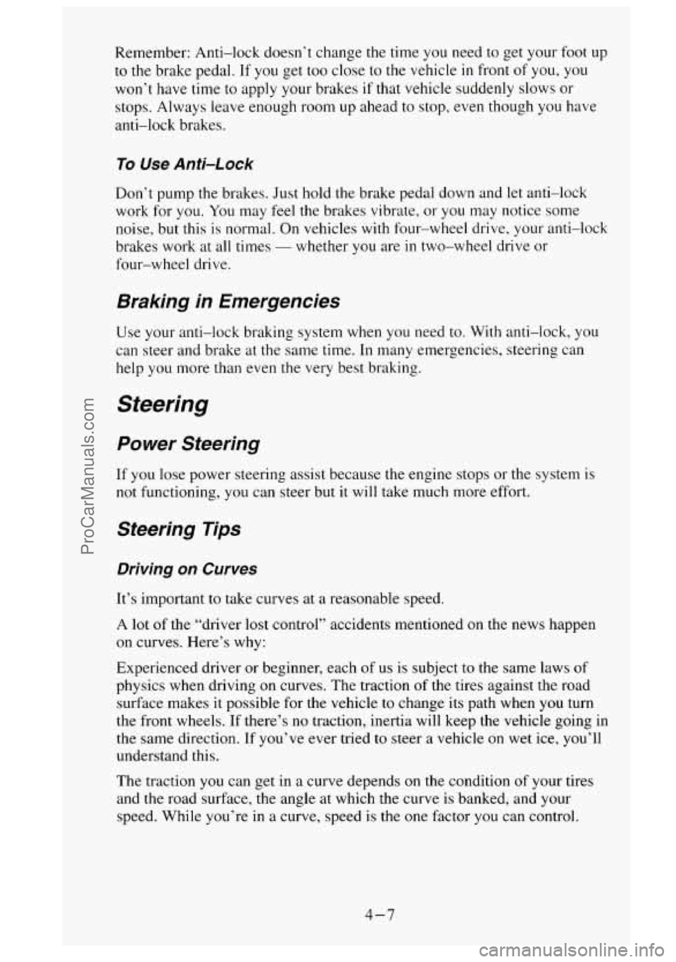 GMC SIERRA 1995 Owners Manual Remember: Anti-lock doesn’t change the time you need to get your foot up
to the brake pedal. If you get too close to the vehicle in front of you, you
won’t have time
to apply y GMC SIERRA 1995 Owners Manual Remember: Anti-lock doesn’t change the time you need to get your foot up
to the brake pedal. If you get too close to the vehicle in front of you, you
won’t have time
to apply y